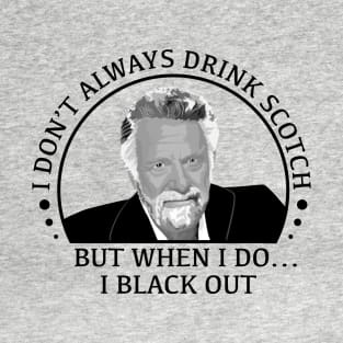 stay thirsty my friends - scotch T-Shirt